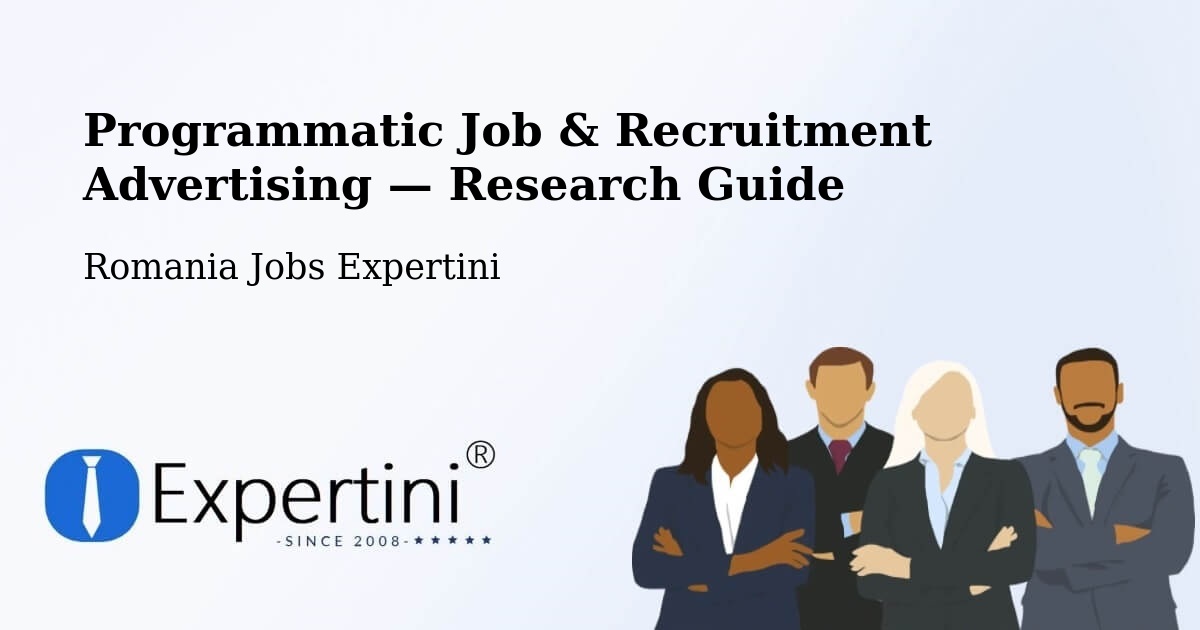 Programmatic Job & Recruitment Advertising — Research Guide – Bârseşti