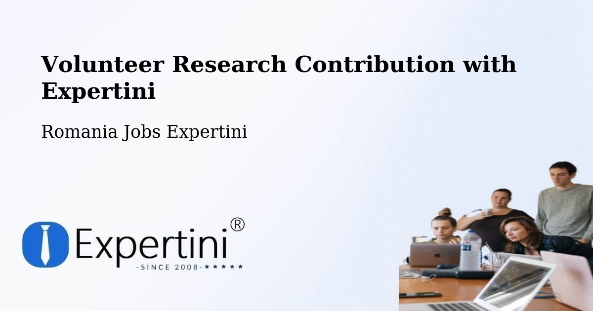 Volunteer Research Contribution Program – Bârseşti - Romania Jobs Expertini
