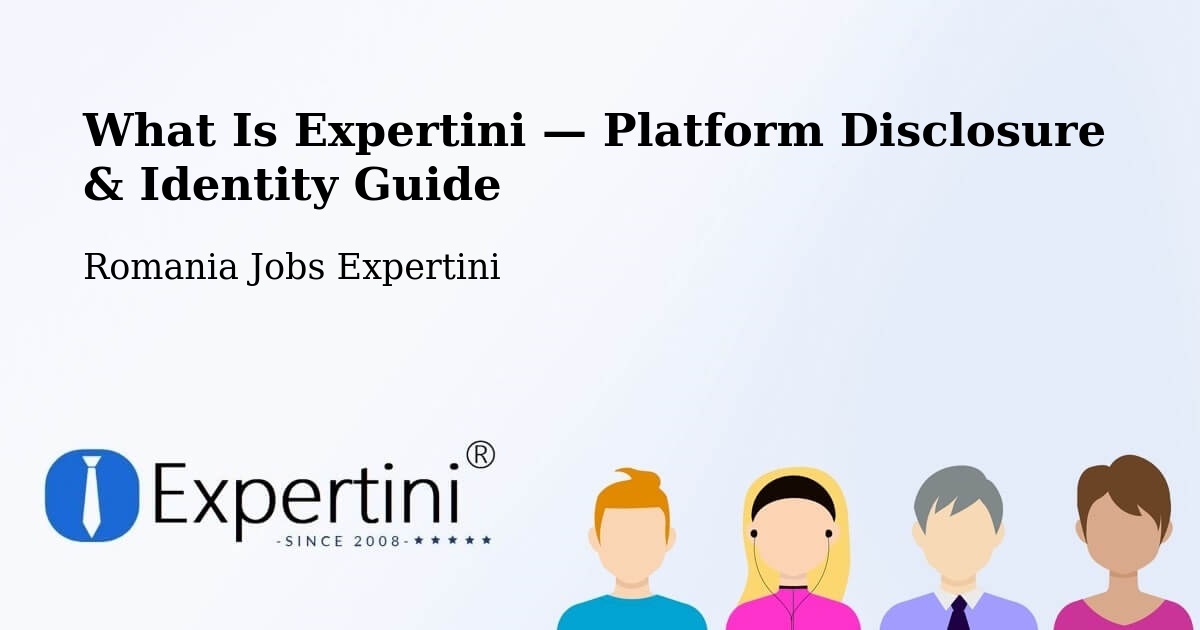 What Is Expertini — Platform Disclosure & Identity Guide – Bârseşti